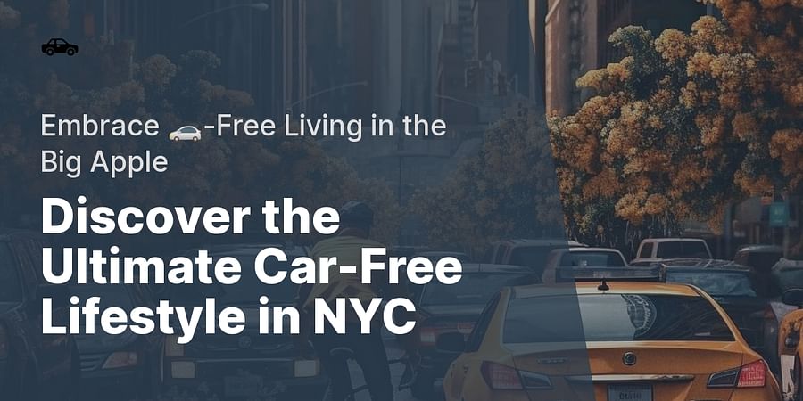 Discover the Ultimate Car-Free Lifestyle in NYC - Embrace 🚗-Free Living in the Big Apple