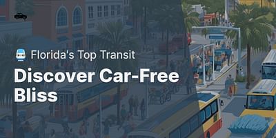 Discover Car-Free Bliss - 🚆 Florida's Top Transit