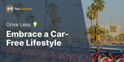 Embrace a Car-Free Lifestyle - Drive Less 💡