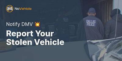 Report Your Stolen Vehicle - Notify DMV 💥