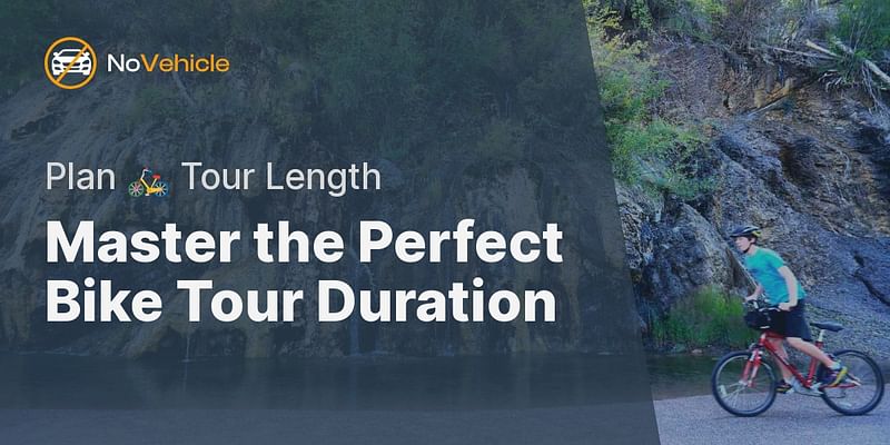 Master the Perfect Bike Tour Duration - Plan 🚲 Tour Length