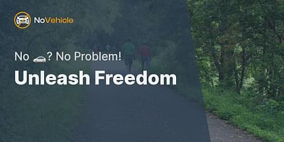 Unleash Freedom - No 🚗? No Problem!