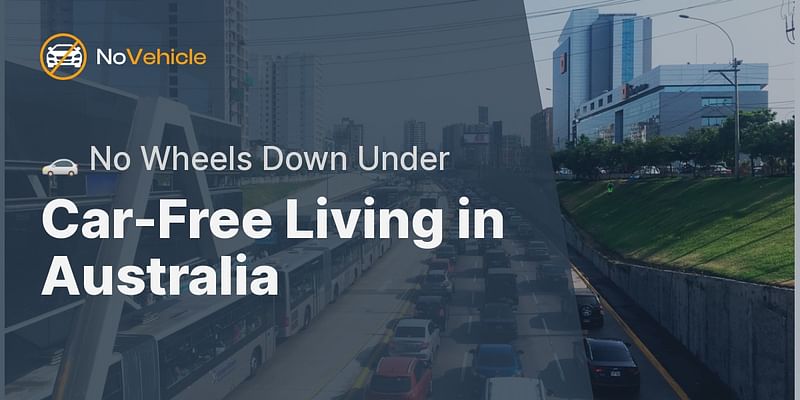 Car-Free Living in Australia - 🚗 No Wheels Down Under