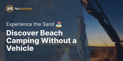 Discover Beach Camping Without a Vehicle - Experience the Sand 🏖