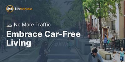 Embrace Car-Free Living - 🚗 No More Traffic