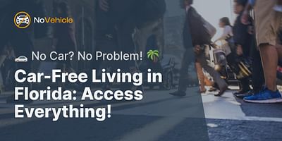 Car-Free Living in Florida: Access Everything! - 🚗 No Car? No Problem! 🌴