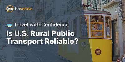 Is U.S. Rural Public Transport Reliable? - 🚌 Travel with Confidence