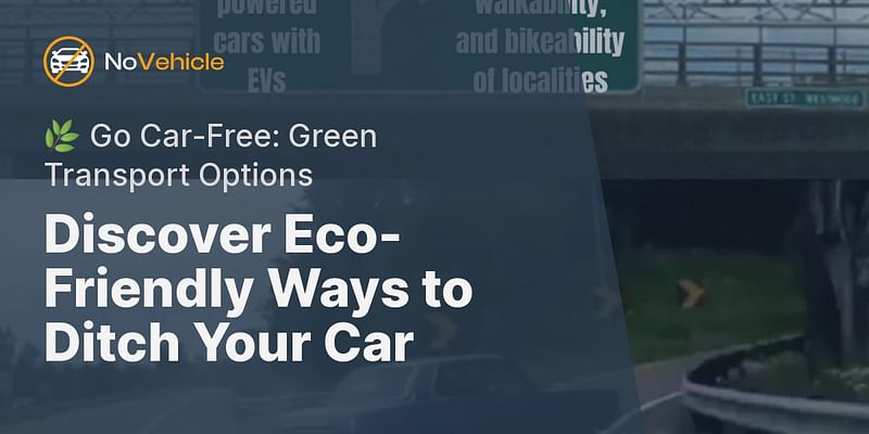 Discover Eco-Friendly Ways to Ditch Your Car - 🌿 Go Car-Free: Green Transport Options