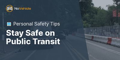 Stay Safe on Public Transit - 🚍 Personal Safety Tips