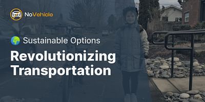 Revolutionizing Transportation - 🌍 Sustainable Options