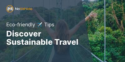 Discover Sustainable Travel - Eco-friendly ✈️ Tips