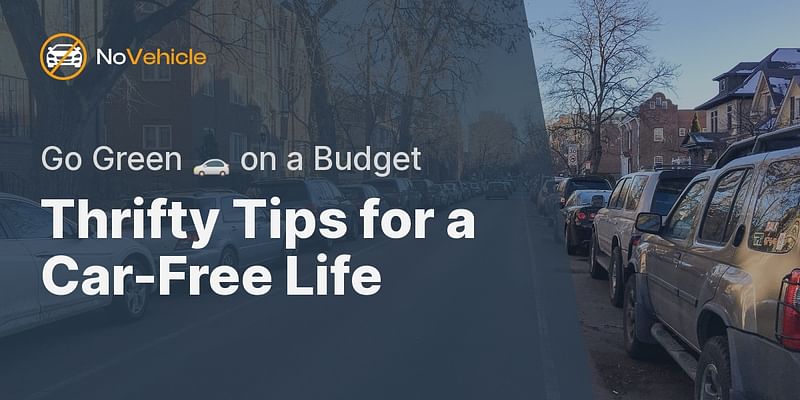 Thrifty Tips for a Car-Free Life - Go Green 🚗 on a Budget