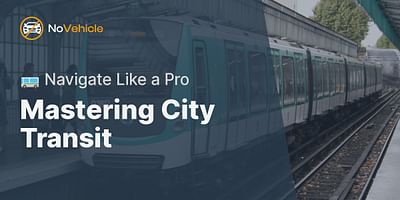 Mastering City Transit - 🚌 Navigate Like a Pro