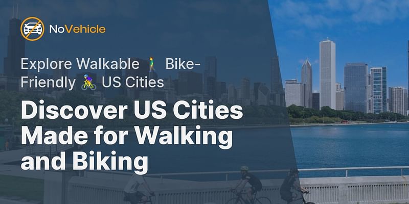 Discover US Cities Made for Walking and Biking - Explore Walkable 🚶‍♂️ Bike-Friendly 🚴‍♀️ US Cities
