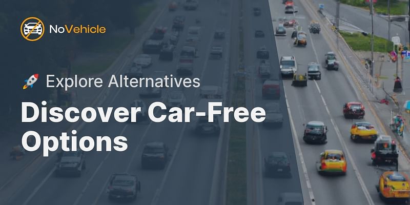 Discover Car-Free Options - 🚀 Explore Alternatives