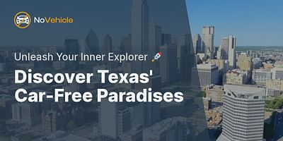 Discover Texas' Car-Free Paradises - Unleash Your Inner Explorer 🚀