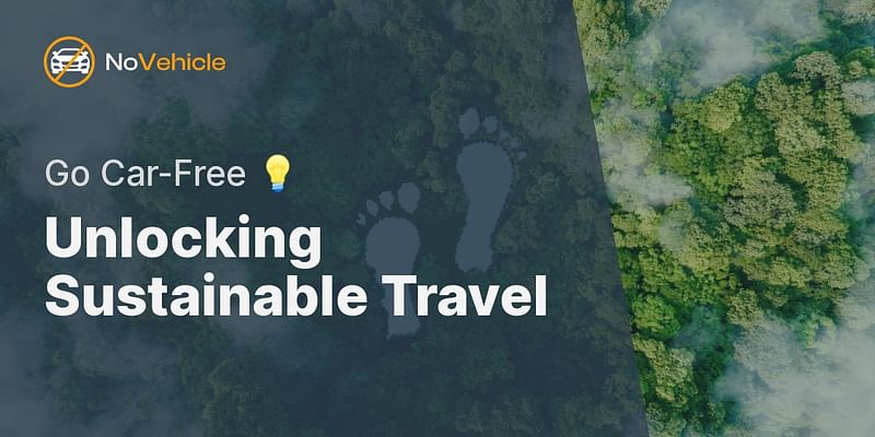 Unlocking Sustainable Travel - Go Car-Free 💡
