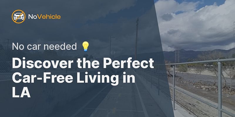 Discover the Perfect Car-Free Living in LA - No car needed 💡
