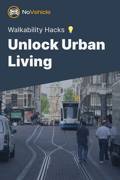 Unlock Urban Living - Walkability Hacks 💡