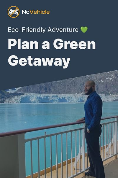 Plan a Green Getaway - Eco-Friendly Adventure 💚