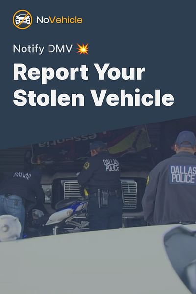 Report Your Stolen Vehicle - Notify DMV 💥