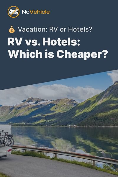 RV vs. Hotels: Which is Cheaper? - 💰 Vacation: RV or Hotels?