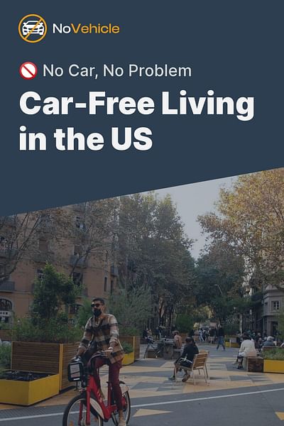 Car-Free Living in the US - 🚫 No Car, No Problem