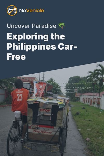 Exploring the Philippines Car-Free - Uncover Paradise 🌴