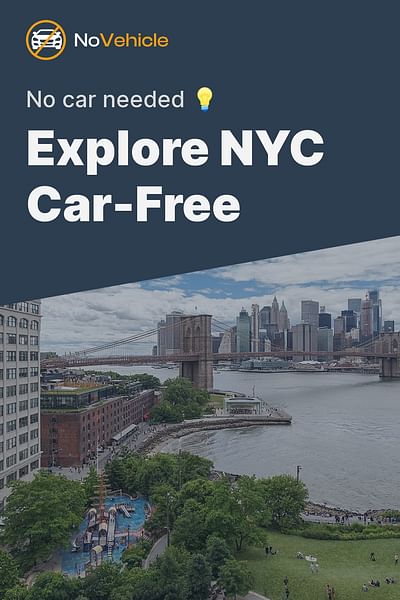 Explore NYC Car-Free - No car needed 💡