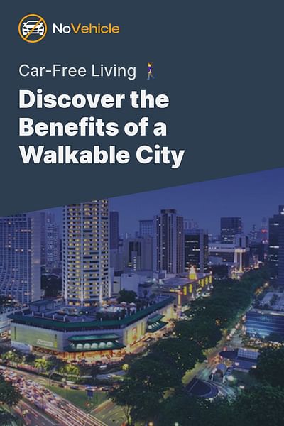 Discover the Benefits of a Walkable City - Car-Free Living 🚶‍♀️