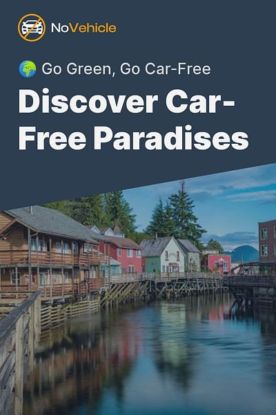 Discover Car-Free Paradises - 🌍 Go Green, Go Car-Free