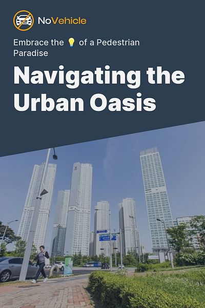 Navigating the Urban Oasis - Embrace the 💡 of a Pedestrian Paradise