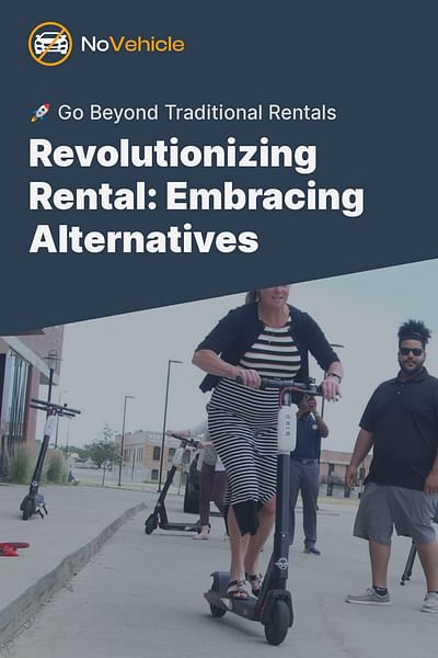 Revolutionizing Rental: Embracing Alternatives - 🚀 Go Beyond Traditional Rentals